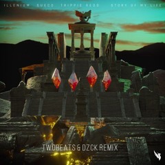 Illenium & Sueco - Story Of My Life Feat Trippie Redd (TwoBeats & Dzck Remix)