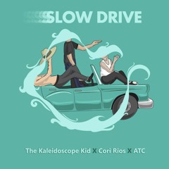 The Kaleidoscope Kid, Cori Rios & ATC - Slow Drive