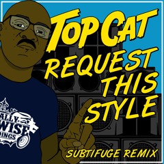 Top Cat│Request This Style│Subtifuge Ragga Boom Bap Remix│FREE DOWNLOAD