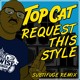 on Top Cat│Request This Style│Subtifuge Ragga Boom Bap Remix│FREE DOWNLOAD