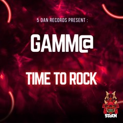 TIME TO ROCK - Gamm@ Remix