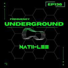 Frequency Underground | Episode 136 | Natii-Lee [deep/progressive house]