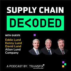 Supply Chain Decoded | Feat. Eddie, Kenny, and David Lund, Allen Lund Company