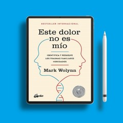 Este dolor no es mío: Identifica y resuelve los traumas familiares heredados . Free Edition [PDF]