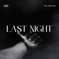 Last Night [Samuel Prince 'Moody' Edit] *FILTERED FOR COPYRIGHT