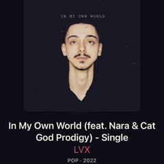 In My Own World (featuring LVX, Nara, & Cat God Prodigy)