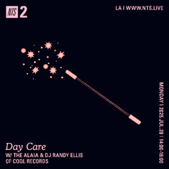 Day Care on NTS w/ DJ Randy Ellis & The Alaia 07.28.25