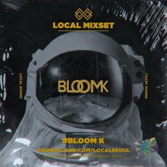 [EP01] LOCAL:SPACE FLIGHT -BLOOMK