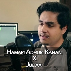 Hamari Adhuri Kahani X Judaai(Badlapur) | Mashup | Hussain Shahzad