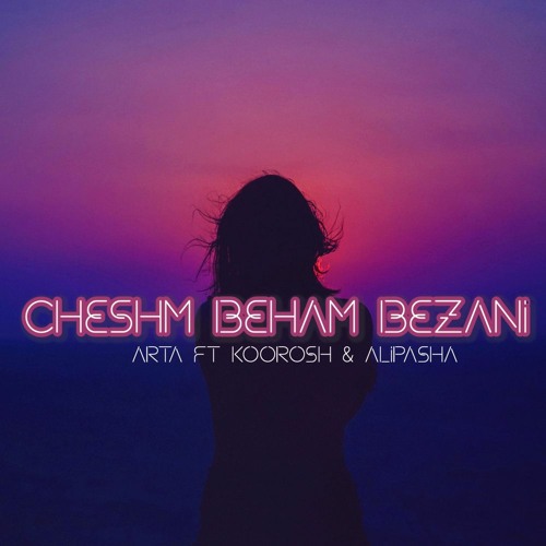 Arta - Cheshm Beham Bezani (Feat. Alipasha & Koorosh)