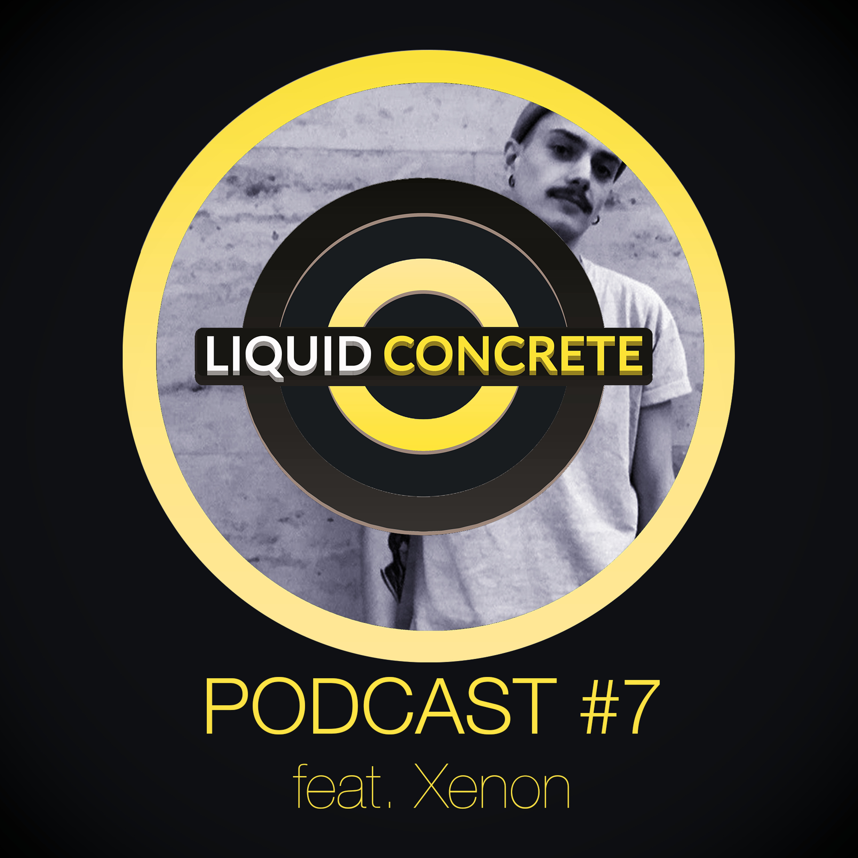 Liquid Concrete Podcast #7 feat. Xenon