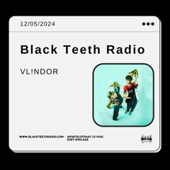 Black Teeth Radio: Droomwolkje & Friends With Vl!ndor (12 - 05 - 2024)