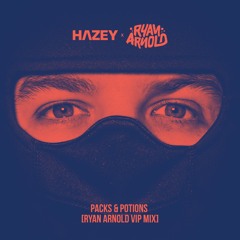 HAZEY - Packs & Potions - Ryan Arnold Remix