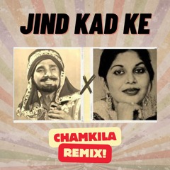 Jind Kad Ke Remix | Amar Singh Chamkila Amarjot | Chamkila Remix Songs | Old Punjabi Songs | Dj
