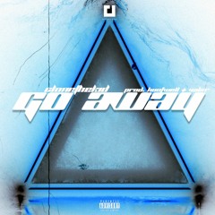 GO AWAY (PROD. BOOFWELL + VALXR)