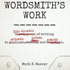 Access EBOOK 🖍️ A Wordsmith's Work by  Mark R Weaver Esq. KINDLE PDF EBOOK EPUB