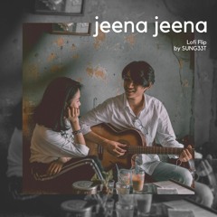 Jeena Jeena - Atif Aslam | SUNG33T LoFi Flip