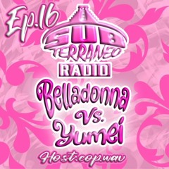 SubTerraneo Radio Ep.16: Belladonna Vs Yumei