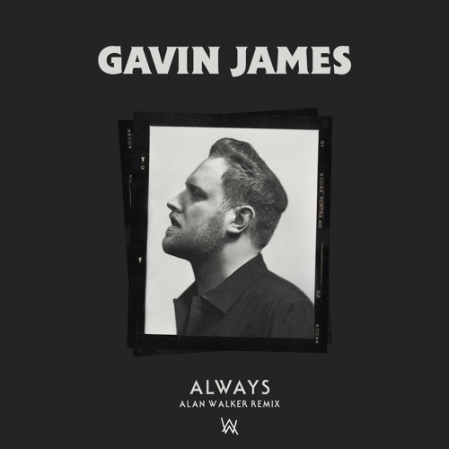 Stream Gavin James, Alan Walker - Always (Alan Walker Remix) by Alan Walker  | Listen online for free on SoundCloud