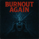 on Burnout Again