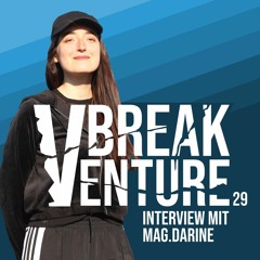 Break Venture EP29 mit Mag.darine