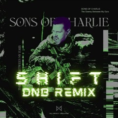 Sons Of Charlie - The Enemy Between My Ears (DNB Shift Remix)[FREE DOWNLOAD]