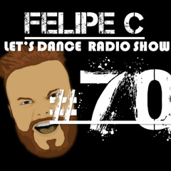 Felipe C - Let's Dance Radio Show #70