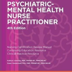 $PDF$/READ/DOWNLOAD Psychiatric-Mental Health Nurse Practitioner Review and Resource Manual, 4th