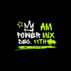 AM Power Mix Dec. 11th
