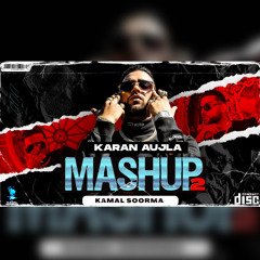 Karan Aujla Mashup 2 | Kamal Soorma | Karan Aujla New Song | Latest Punjabi Songs 2023