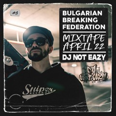 BBF Mixtape #3 - DJ Not Eazy - April 2022