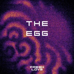Fresh Lov3 - The Egg