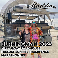 September 23 - Burningman - DJ Madden Dirty Goat Roadhouse Sunrise Marathon Trashfence Set