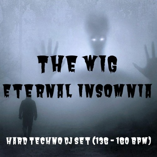 The WIG - Eternal Insomnia (Hard Acid Techno Dj Set)