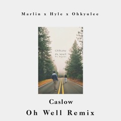 Caslow & Brycian - Oh Well (Marlin, Hyle, Ohkyulee Remix)