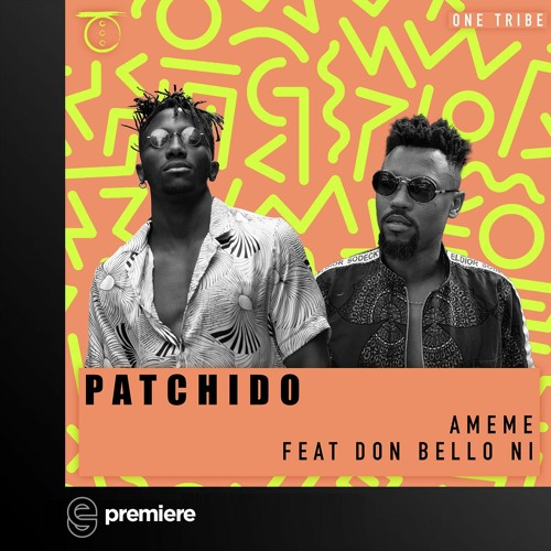 Premiere: Ameme Ft. Don Bello Ni - Patchido - One Tribe NYC