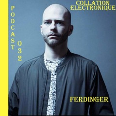 Ferdinger / Collation Electronique Podcast 032 (Continuous Mix)