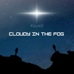 Cloudy In The Fog