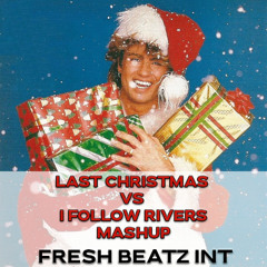 LAST CHRISTMAS VS I FOLLOW RIVERS MASHUP