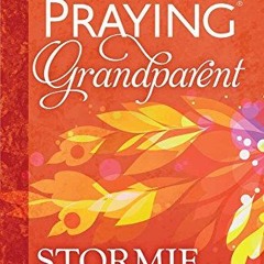 [Access] [PDF EBOOK EPUB KINDLE] The Power of a Praying Grandparent by  Stormie Omart