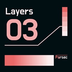 Layers 03: Parsec