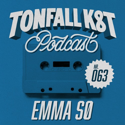 Tonfall K8T Podcast 063 - Emma SØ