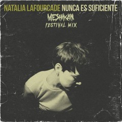 Natalia Lafourcade - Nunca Es Suficiente (MESHIKAN Festival Mix)