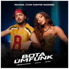 PEDRO SAMPAIO, MC GW & ANITTA, RELOAD - BOTA UM FUNK (YURI CASTRO MASH25)