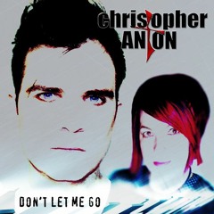 Don't Let Me Go (RE:Active Remix) - christopher ANTON