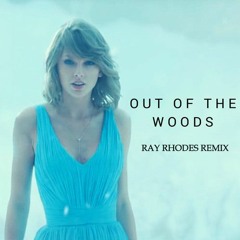 Taylor Swift - Out Of The Woods (Ray Rhodes Remix)