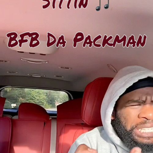 Bfb Da Packman and rob 49 - Sittin