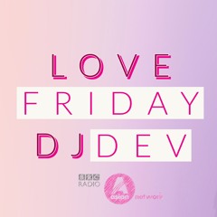 Love Friday Mix | Dj Dev Basra | BBC Asian Network | Vol .1