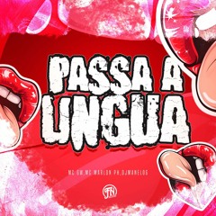 Passa a Lingua - MC GW, MC Marlon PH, DJ Manel OG