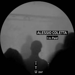 Alessio Coletta - I'm Paid [ITU2247]